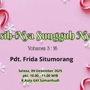 Cover Perayaan Natal Komisi Usinda GKI Samanhudi - Kasih-Nya Sungguh Nyata Selasa, 9 Desember2025